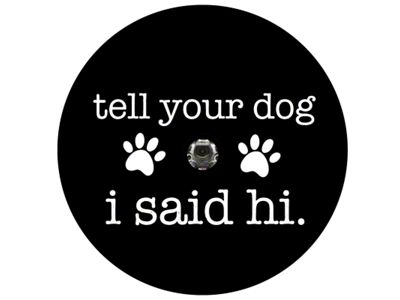 Tell Your Dog I Said Hi Spare Tire Cover with Camera Cutout; Black (21-24 Bronco)