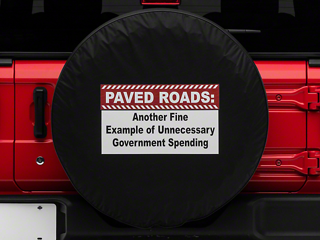 Paved Roads Unnecessary Government Spending Spare Tire Cover (66-18 Jeep CJ5, CJ7, Wrangler YJ, TJ & JK)
