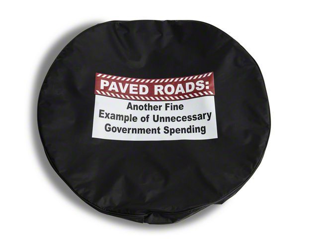 Paved Roads Unnecessary Government Spending Spare Tire Cover with Camera Port (18-24 Jeep Wrangler JL)
