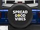 Life is Good Spread Good Vibes Spare Tire Cover (66-18 Jeep CJ5, CJ7, Wrangler YJ, TJ & JK)