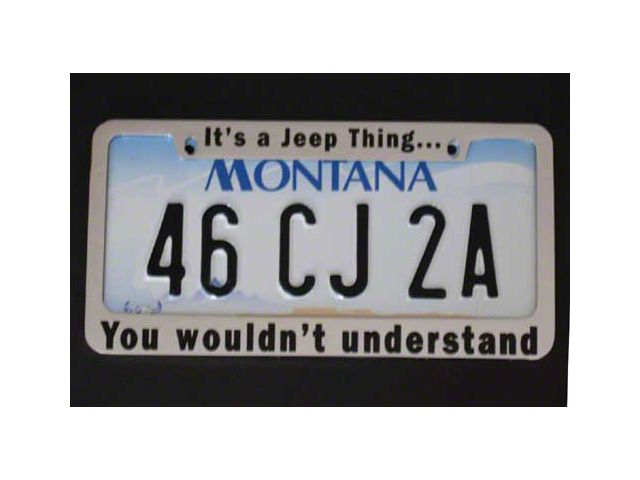 Its a Jeep Thing You Wouldnt Understand License Plate Frame