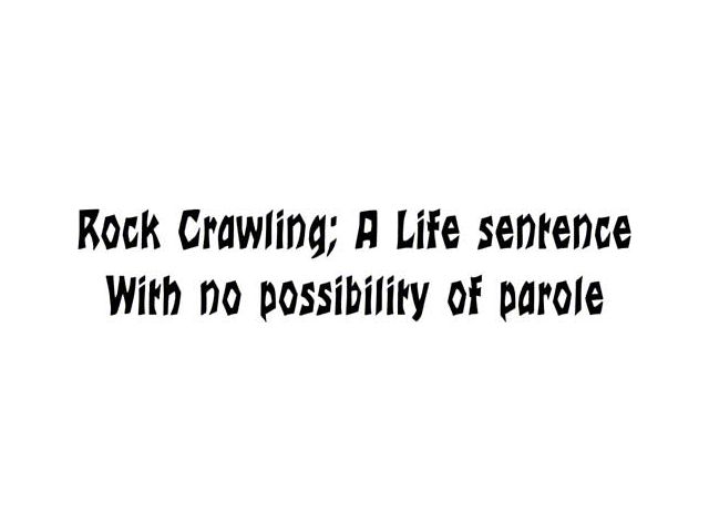 SEC10 Rock Crawling A Life Sentence with No Possibility of Parole Decal