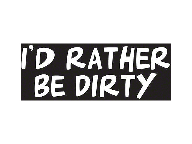 SEC10 I'd Rather Be Dirty Decal