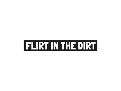 SEC10 Flirt in the Dirt Window Decal; White