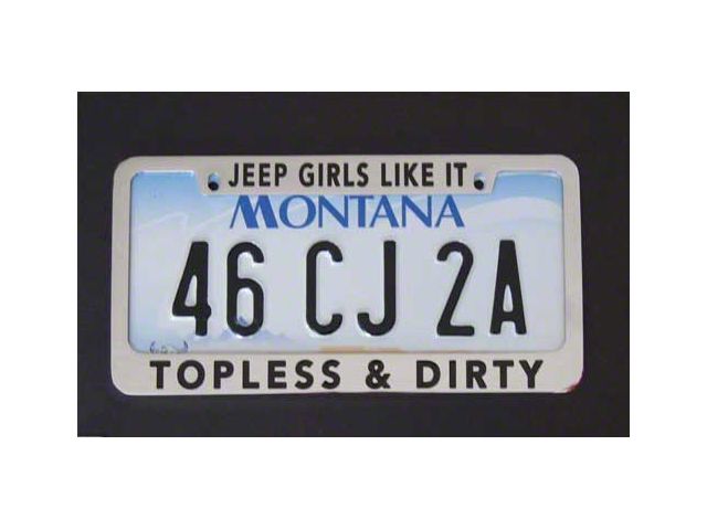 Jeep Girls Like It Topless and Dirty License Plate Frame