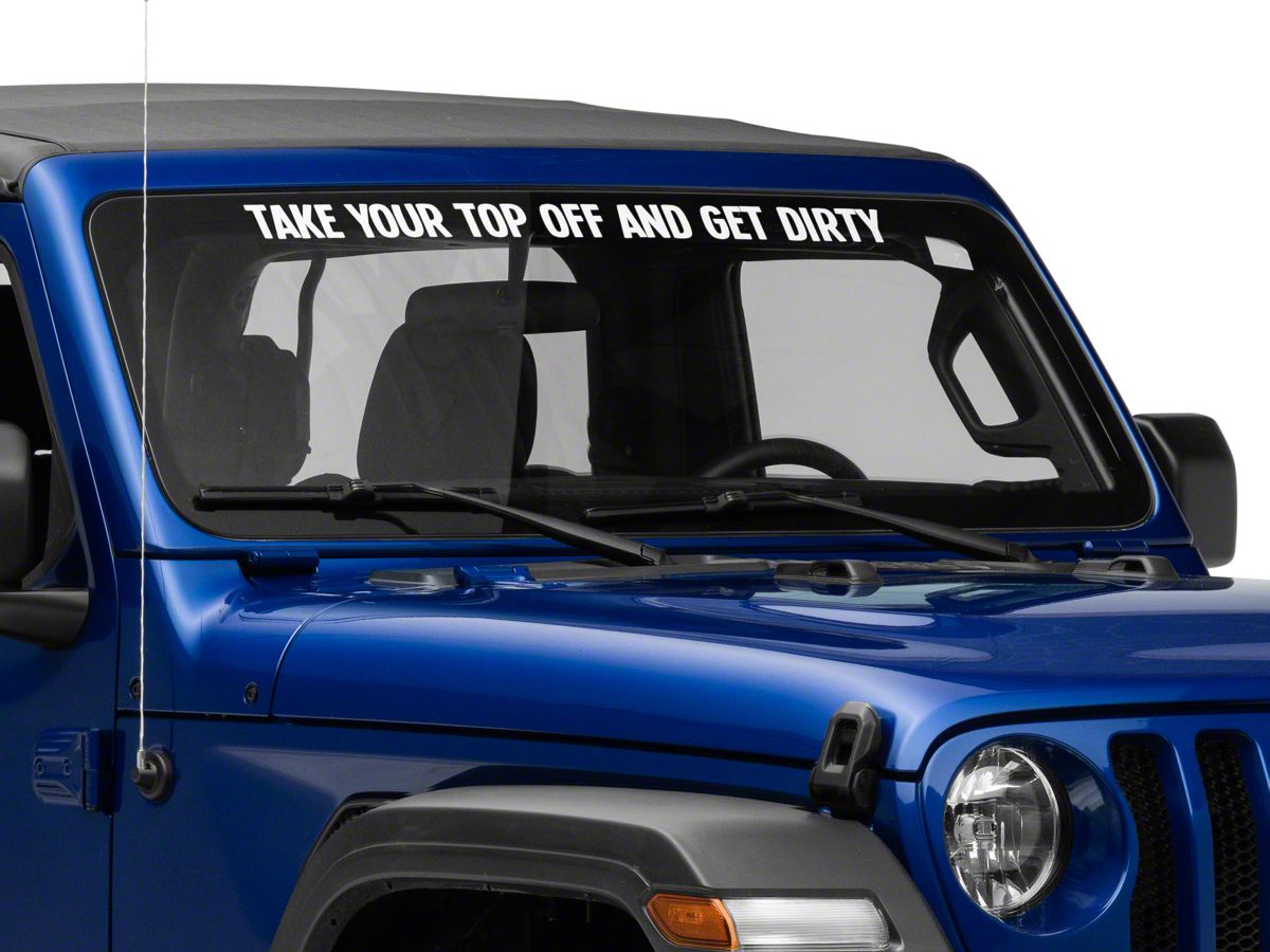 SEC10 Jeep Wrangler Take Your Top Off and Get Dirty Decal J129935