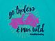 Women's Go Topless and Run Wild T-Shirt