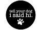 Tell Your Dog I Said Hi Spare Tire Cover with Camera Cutout; Black (18-24 Jeep Wrangler JL)